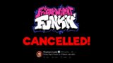 So FNF Was "Officially Cancelled" Here's Why.