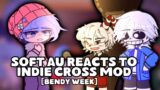 Soft AU Reacts To Indie Cross Mod [Bendy Week] (Part 8)