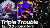 Triple Trouble but 3.0 characters sings it | Friday Night Funkin'