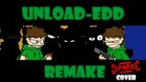 Unload-edd remake / fnf unloaded cover