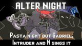 "ALTER-NIGHT" | PASTA NIGHT BUT GABRIEL, INTRUDER AND N SINGS IT – FNF COVER