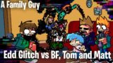 FNF A Family Guy but sing Edd Glitch vs Bf, Tom and Matt