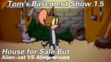 FNF House for Sale  But (Jerry vs Tom) Alien-cat VS Alien-mouse Sing it | Tom's Basement Show 1.5