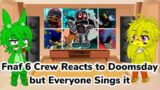 Fnaf 6 Crew Reacts to Fnf Doomsday but Everyone Sings (Gacha Club Au)