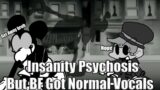 Friday Night Funkin : Insanity Psychosis But BF Got his Normal Vocals