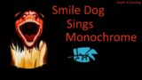 Friday Night Funkin' – Monochrome But Smile Dog Sings It (My Cover) FNF MODS