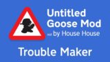 Friday Night Funkin' – Untitled Goose Mod: Trouble Maker