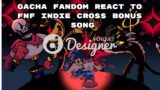 Gacha Fandom React to FNF Indie Cross Bonus Song