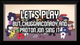 Let's Play, but @chuggaaconroy and @Proton Jon sing it – Friday Night Funkin' Covers