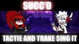 || Tactie,Why Are We Here ??? || Friday Night Funkin Succ'd But Tactie And Trake Sing It