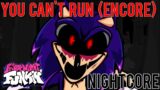 You Can't Run Encore (Nightcore) | Friday Night Funkin' Vs Sonic.exe | Sonic.exe 3.0 Restored