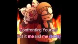 Confronting Yourself but it me and me? (a fnf thing)