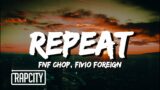 FNF Chop ft. Fivio Foreign – Repeat (Lyrics)