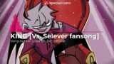 FNF| KING [VS Selever fansong OST]