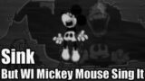 Friday Night Funkin : Sink But WI Mickey Mouse Sing It (FNF Cover)