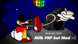 Milk FNF but Sonic.exe is Mad | Milk FNF but Sunky is Mad and Sonic Exe Sing It -Friday Night Funkin