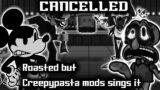 Cancelled | Roasted But Creepypasta Mods Sings it | FNF Cover
