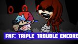 FNF: Triple Trouble Encore