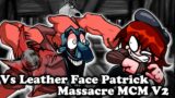 FNF | Vs Leather Face Patrick – Massacre | MCM V2 – CANCELLED BUILD | Mods/Hard |