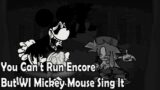 Friday Night Funkin : You Can't Run Encore But WI Mickey Mouse.EXE Sing It (FNF Cover)