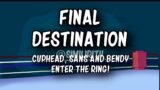 Friday Night Funkin' – CUPHEAD, SANS and BENDY enter the ring! – Final Destination Audio Series!