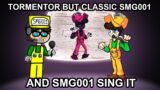 Tormentor but Classic SMG001 and SMG001 Sing It | Friday Night Funkin' Corruption Cover