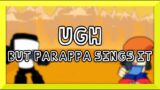 Ugh, but PaRappa the Rapper sings it – Friday Night Funkin' Covers