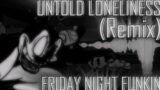 Untold Loneliness [REMIX/COVER] (Friday Night Funkin')