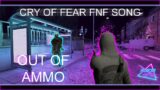 "Out Of Ammo" – FNF Cry Of Fear Song [Original Song by Me]