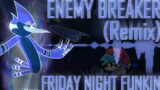 Enemy Breaker [REMIX/COVER] (Friday Night Funkin')