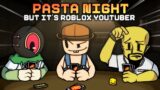 FNF Pasta Night But It's Roblox Youtuber Sings It