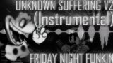Unknown Suffering V2 [INSTRUMENTAL] (Friday Night Funkin')