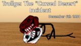 Trollge: The "Cursed Desert" Incident