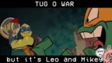 Tug o war but it's Leo and Mikey (ROTTMNT FNF COVER)