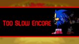 FNF Vs. Sonic.exe: Too Slow Encore but accurate to the concept