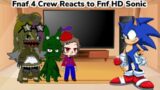 Fnaf 4 Crew Reacts to Fnf HD Sonic Mod (Gacha Club Au)