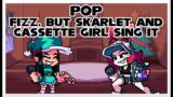 Pop – Fizz, but Skarlet and Cassette Girl sing it – Friday Night Funkin' Covers