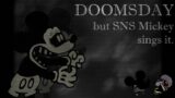 Really Doomed (Doomsday but SNS Mickey Mouse sings it.) (FNF cover)