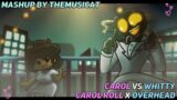 Carol Vs Whitty / Carol Roll x Overhead [FNF Mashup]