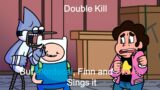 Double Kill but Mordecai, Finn and Steven sings it (FNF Cover)