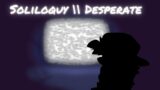[FNF: Corruption Reimagined] Soliloquy (Desperate mix)
