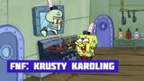 FNF: Krusty Karoling | SpongeBob VS SQUIDWARD (feat. Mr. Krabs)