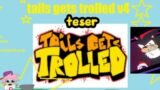 FNF: Tails Gets Trolled Teasers