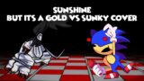 FNF' Sunshine but it's a GOLD vs Sunky Cover