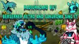 Fnf | Radiohazard but Berserker Retro And Sakuroma sing it