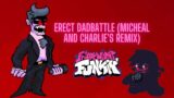Friday Night Funkin Remix: Erect Dadbattle (Micheal And Charlie's Remix)