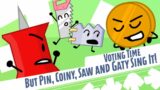 Voting Time But Pin, Coiny, Saw, and Gaty Sing It (FNF/BFDI Cover/Reskin)
