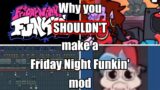 Why you shouldn't make a Friday Night Funkin' Mod