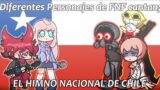 Diferentes personajes de FNF; Himno Nacional de Chile || (FNF/Cover)