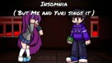 FNF – Insomnia ( But Me and Yuri sings it )